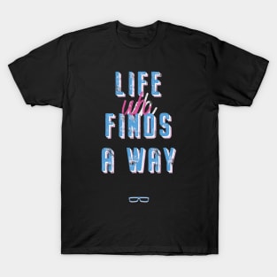 Life Finds A Way T-Shirt